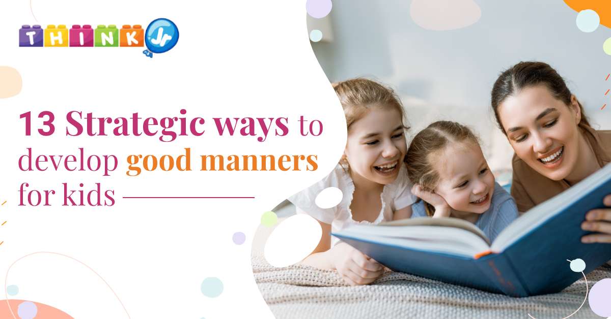 13 Strategic ways to develop good manners for kids