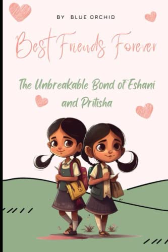 Best Friends Forever: The Unbreakable Bond of Eshani and Pritisha