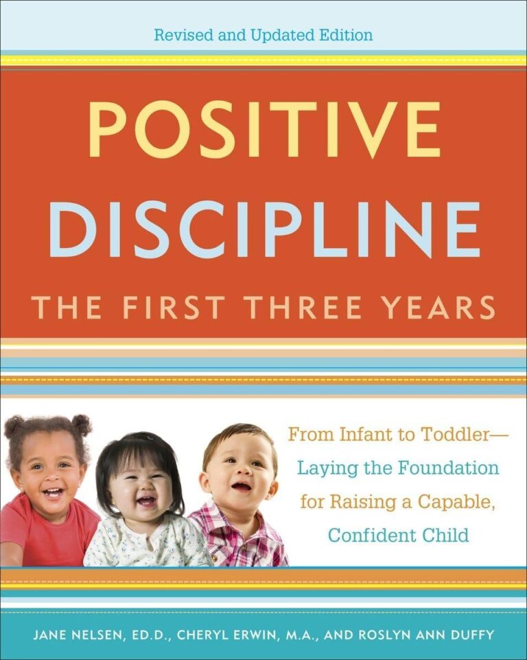 Positive Discipline: The First Three Years, Revised and Updated Edition: From Infant to Toddler–Laying the Foundation for Raising a Capable, Confident