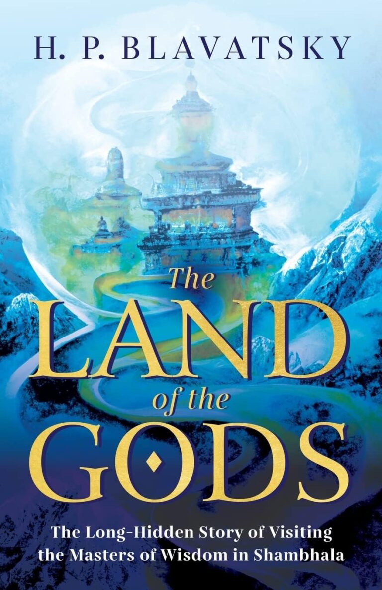 The Land of the Gods: The Long-Hidden Story of Visiting the Masters of Wisdom in Shambhala (Sacred Wisdom Revived)