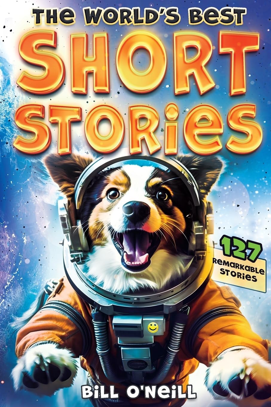 The World’s Best Short Stories: 127 Funny Short Stories About Unbelievable Stuff That Actually Happened