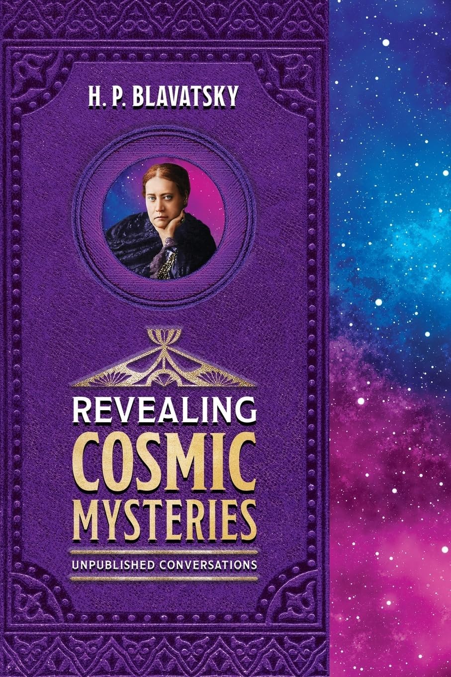 Revealing Cosmic Mysteries: Unpublished Conversations (Sacred Wisdom Revived)