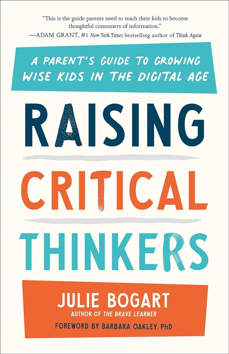 Raising Critical Thinkers: A Parent’s Guide to Growing Wise Kids in the Digital Age