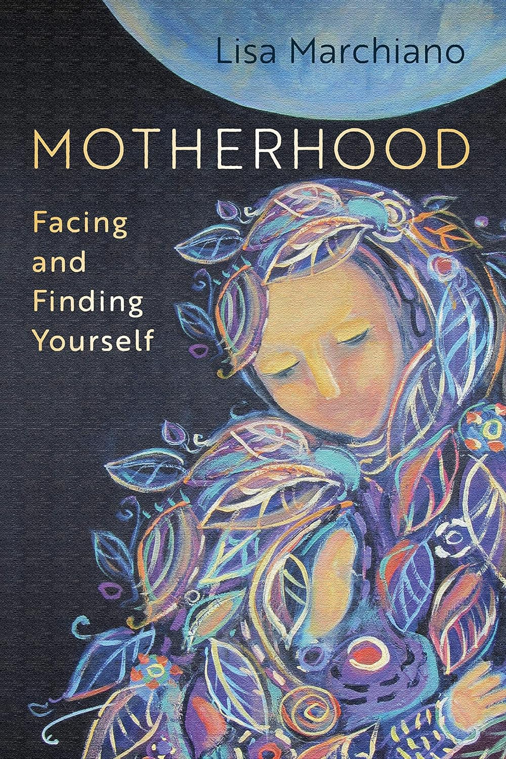 Motherhood: Facing and Finding Yourself