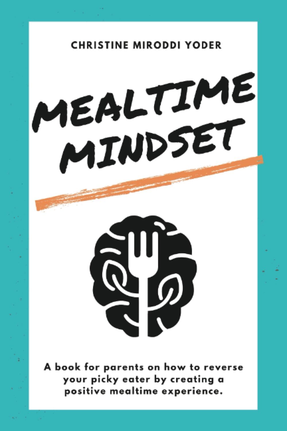 Mealtime Mindset: Reverse your picky eater by creating a positive mealtime experience