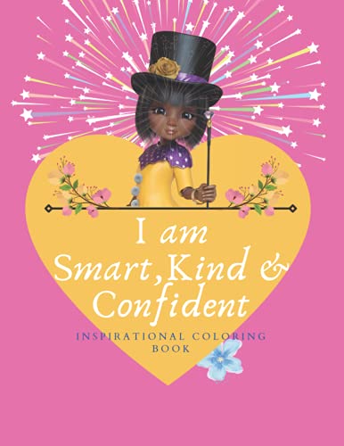 I Am Smart, Kind & Confident | A Black Girl’s Coloring Book | Positive Affirmations | Girl Empowerment: Coloring Book