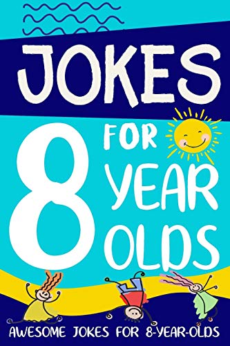 Jokes for 8 Year Olds: Awesome Jokes for 8 Year Olds : Birthday – Christmas Gifts for 8 Year Olds (Funny Jokes for Kids Age 5-12)