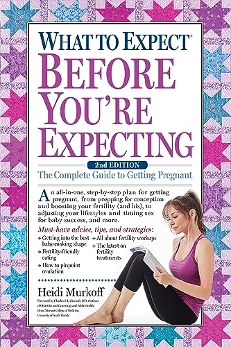 What to Expect Before You’re Expecting: The Complete Guide to Getting Pregnant