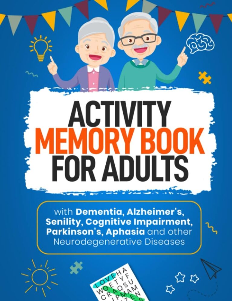 ACTIVITY MEMORY BOOK FOR ADULTS: with Dementia, Alzheimer’s, Senility, Cognitive Impairment, Parkinson’s Aphasia and other Neurodegenerative Diseases.