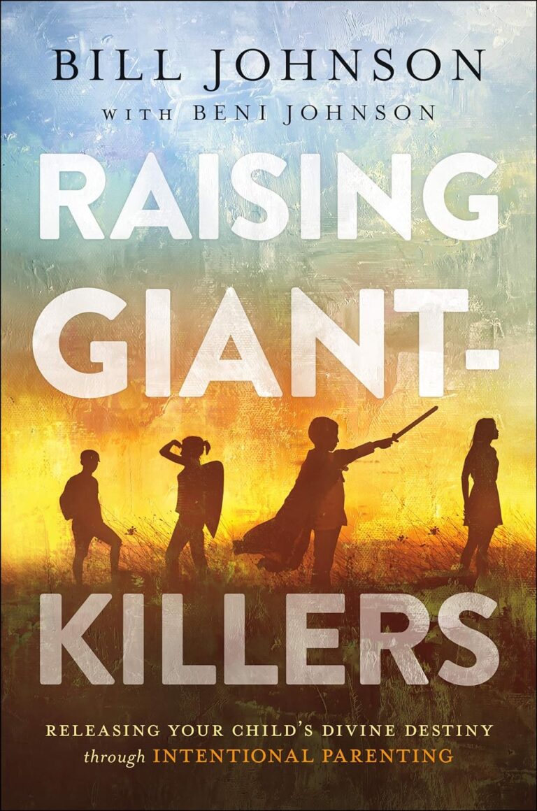 Raising Giant-Killers: Releasing Your Child’s Divine Destiny through Intentional Parenting