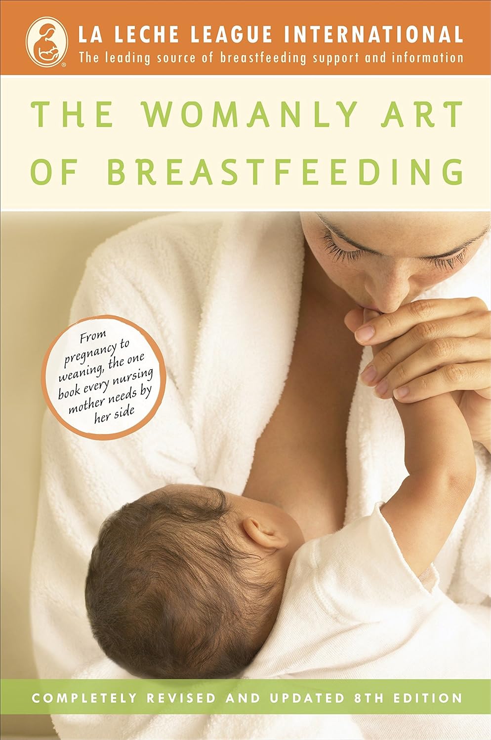 The Womanly Art of Breastfeeding: Completely Revised and Updated 8th Edition